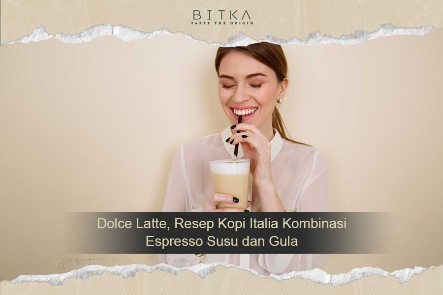 Dolce Latte, Resep Kopi Italia Kombinasi Espresso Susu dan Gula