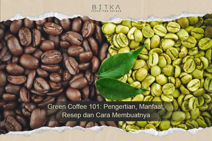 Green Coffee 101: Pengertian, Manfaat, Resep dan Cara Membuatnya