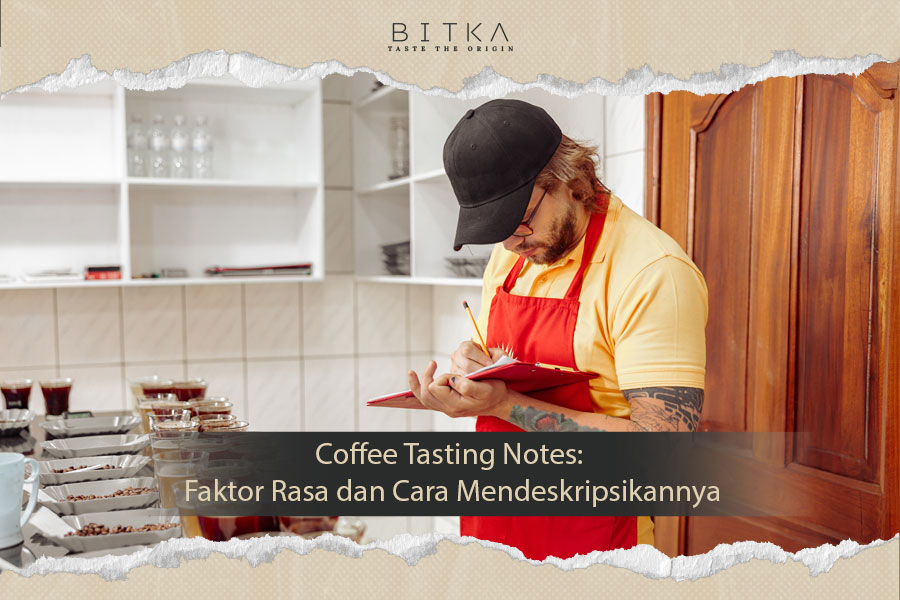 Coffee Tasting Notes: Faktor Rasa dan Cara Mendeskripsikannya